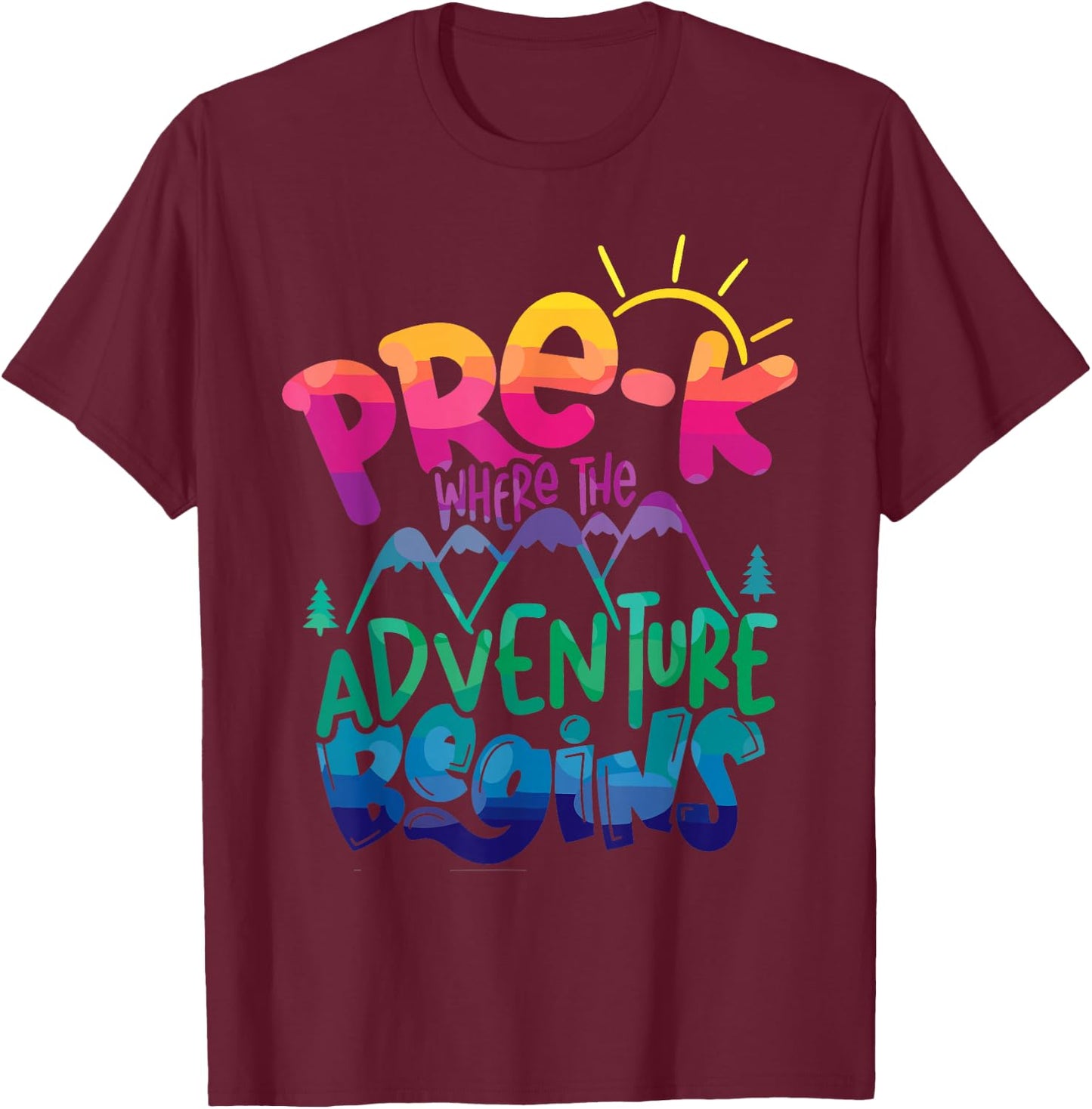 Pre-kindergarten Where The Adventure Begins, Kinder Teacher T-Shirt - T-Shirt | Maroon