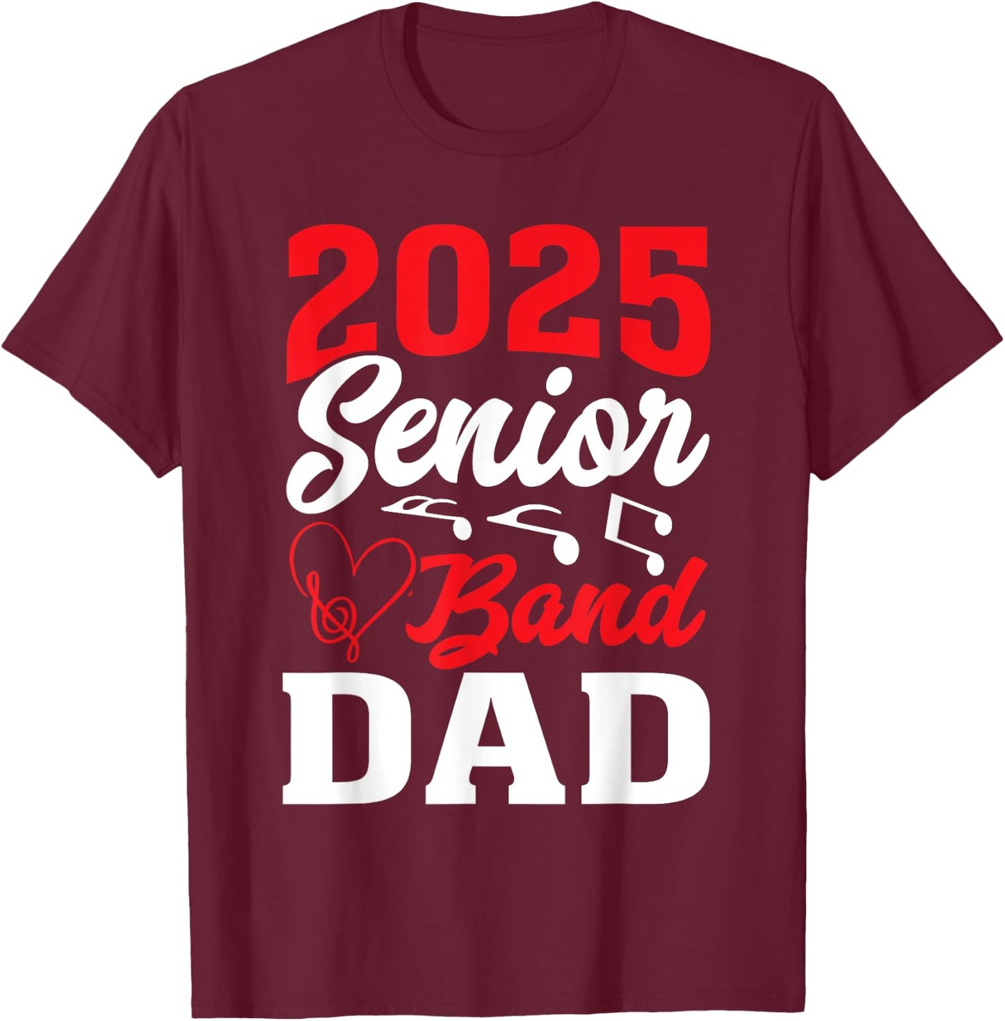 2025 Band Senior Dad Class of 2025 Graduation T-Shirt - T-Shirt | Maroon