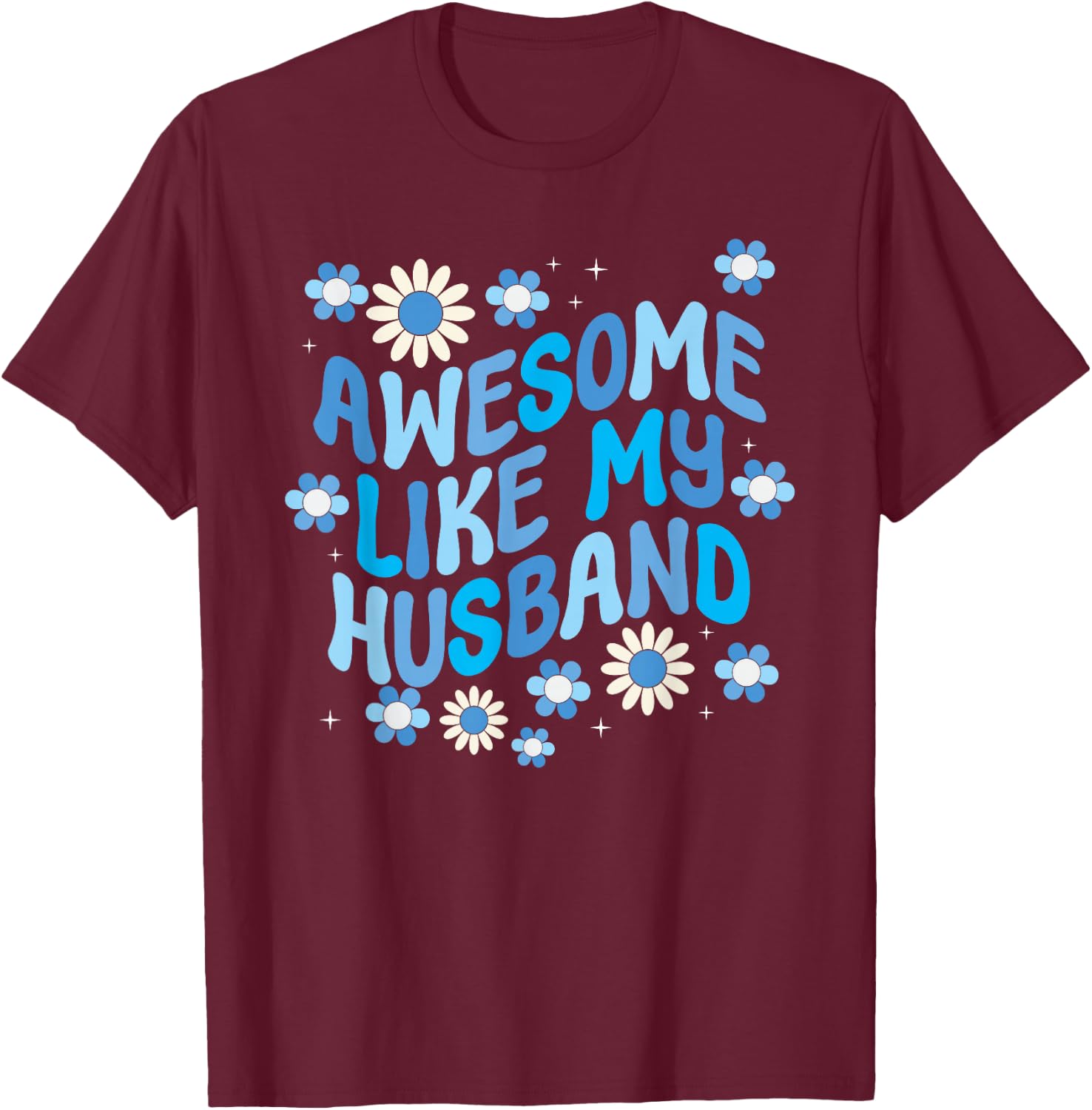 Awesome Like My Husband T-Shirt - T-Shirt | Maroon