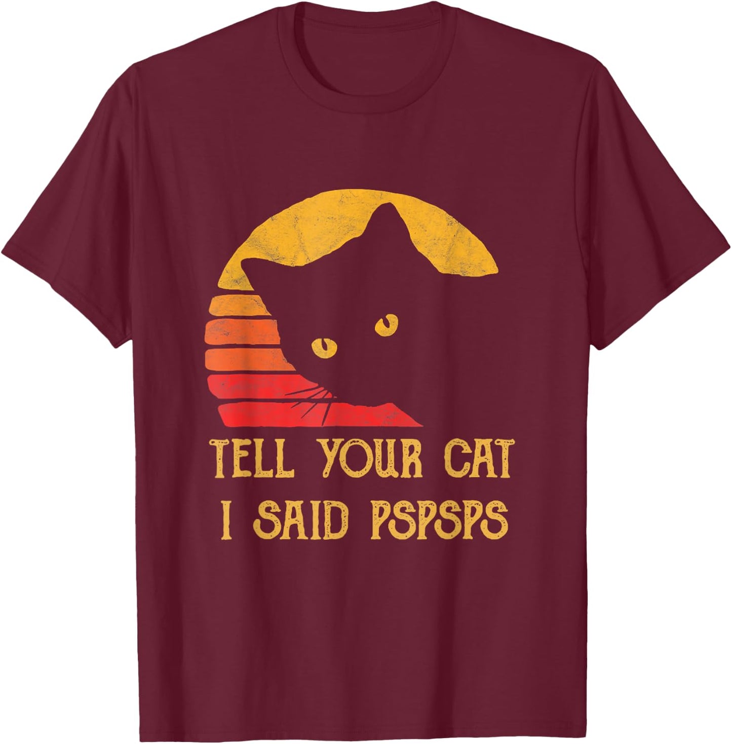 Tell Your Cat I Said Pspsps Cat Retro Meow Kitty Cat Women T-Shirt - T-Shirt | Maroon