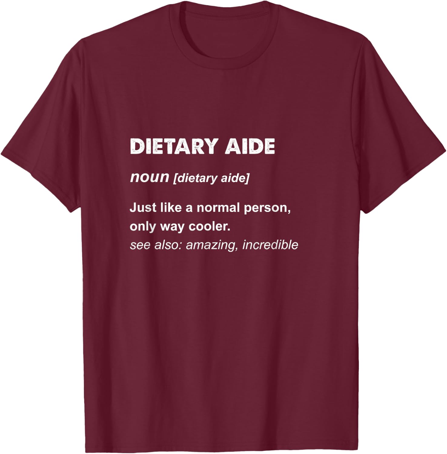 Dietary Aide T-Shirt - T-Shirt | Maroon