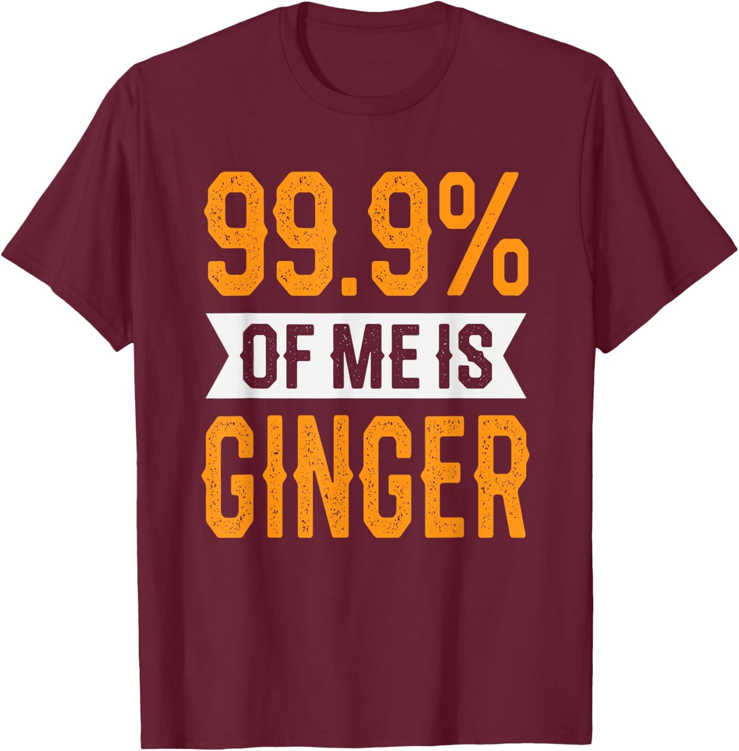 99.9% of me is Ginger Hairy Red Headed Men St Patricks Day T-Shirt - T-Shirt | Maroon
