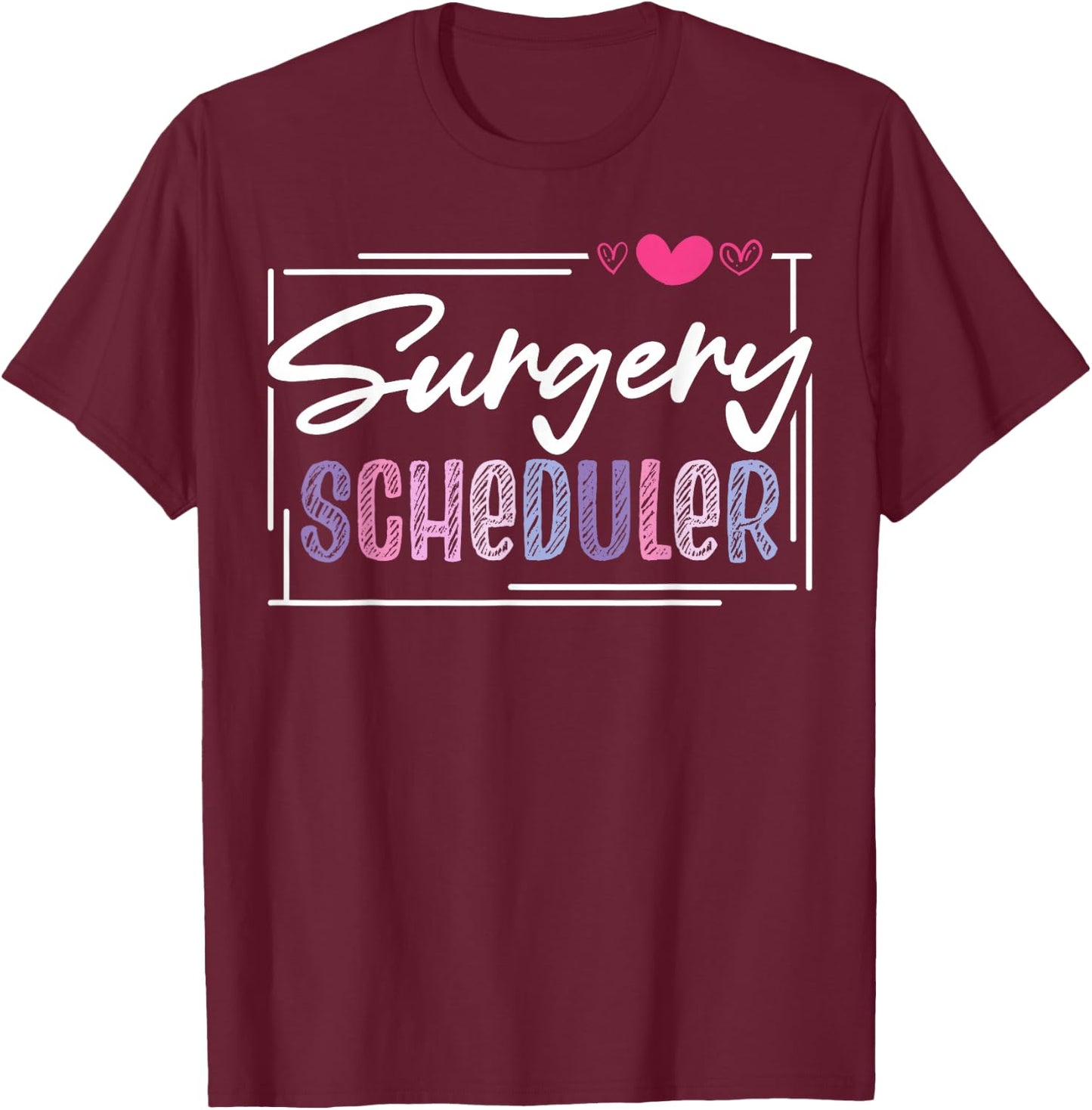 Cute Surgery Scheduler T-Shirt - T-Shirt | Maroon