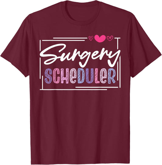Cute Surgery Scheduler T-Shirt - T-Shirt | Maroon