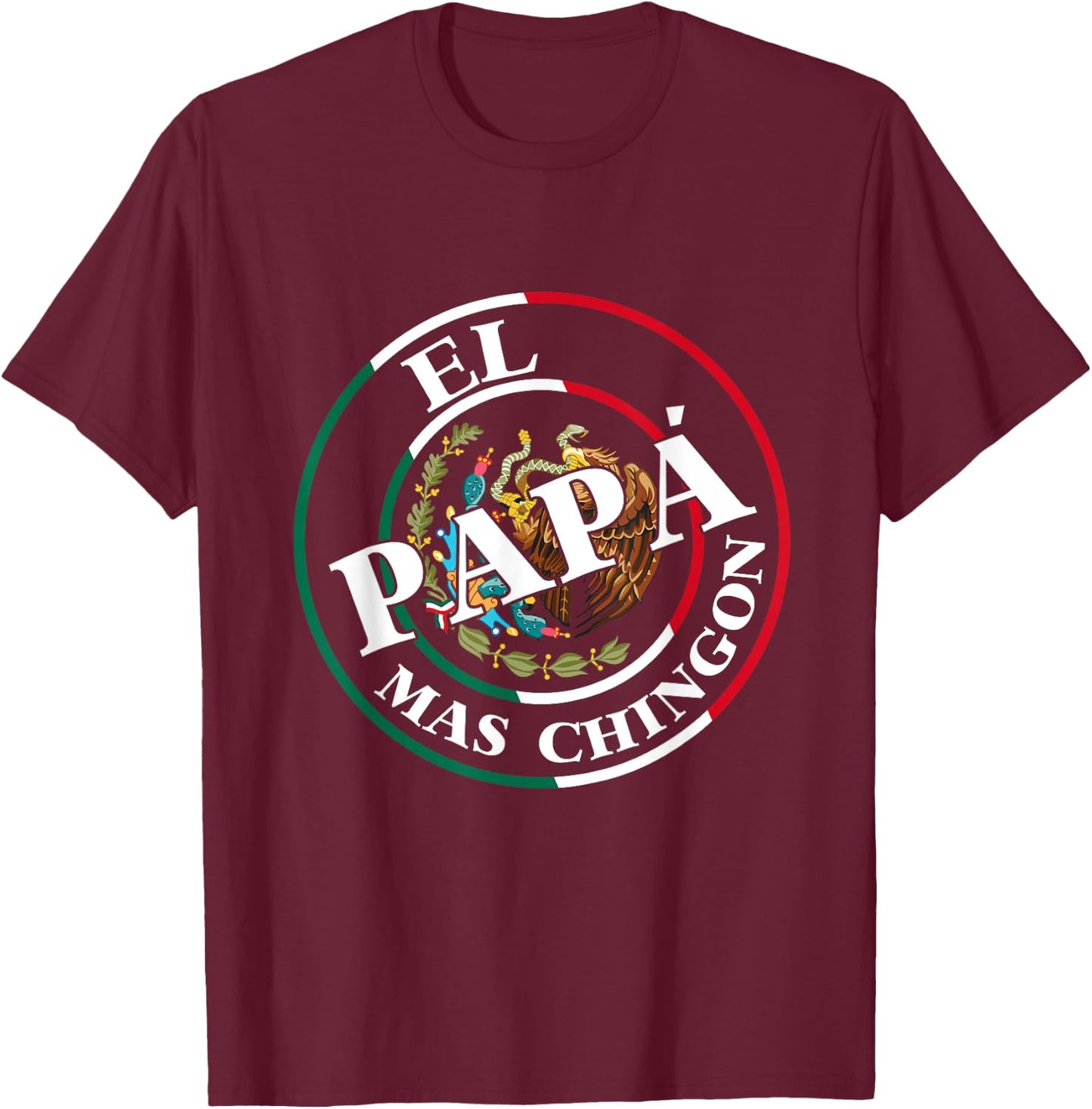 Father's Day El Papa Mas Chingon Funny Mexican Dad Spanish T-Shirt - T-Shirt | Maroon