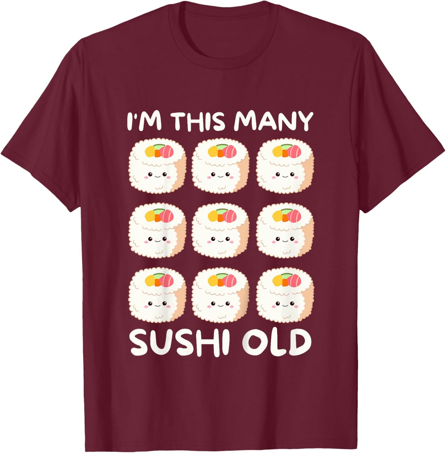 I'm This Many Sushi Old, Kawaii Sashimi 9th Birthday 9 Years T-Shirt - T-Shirt | Maroon
