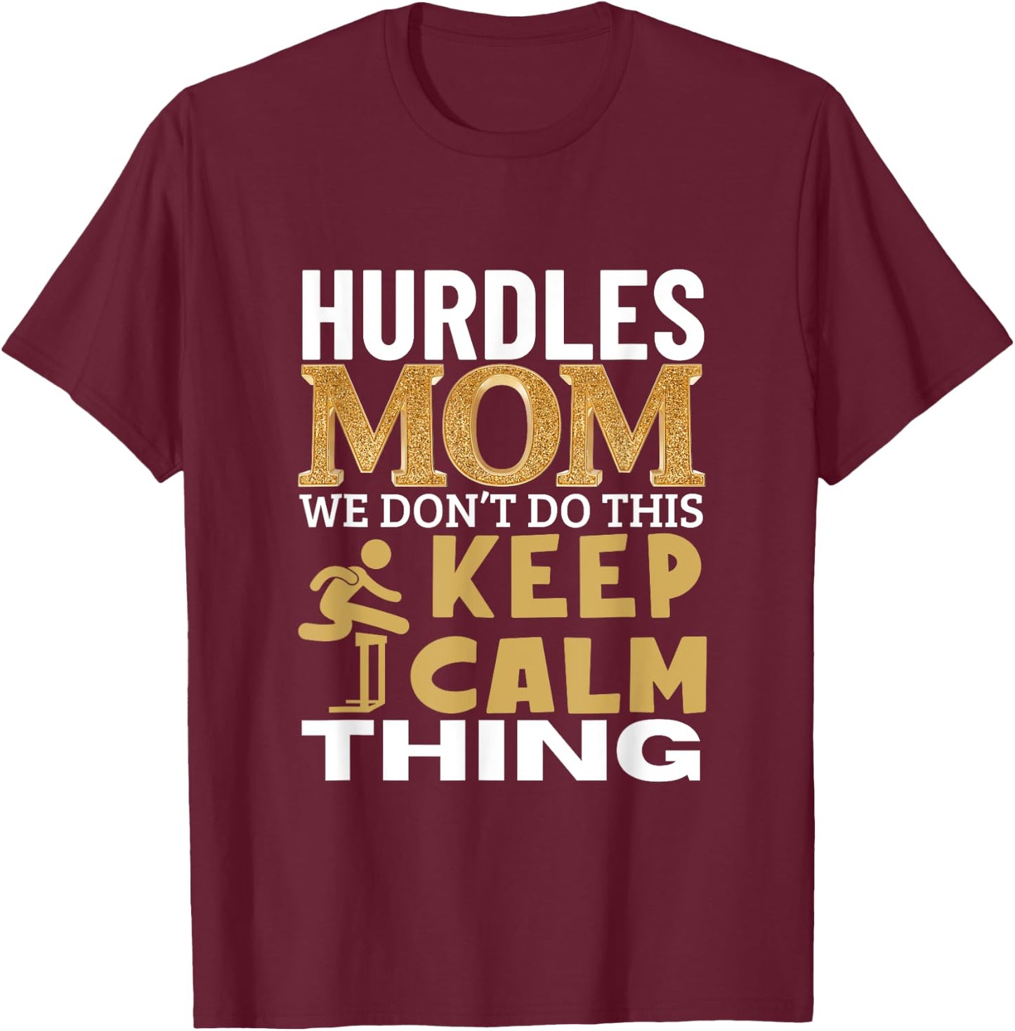 Hurdles Mom Quote Funny Hurdles T-Shirt - T-Shirt | Maroon