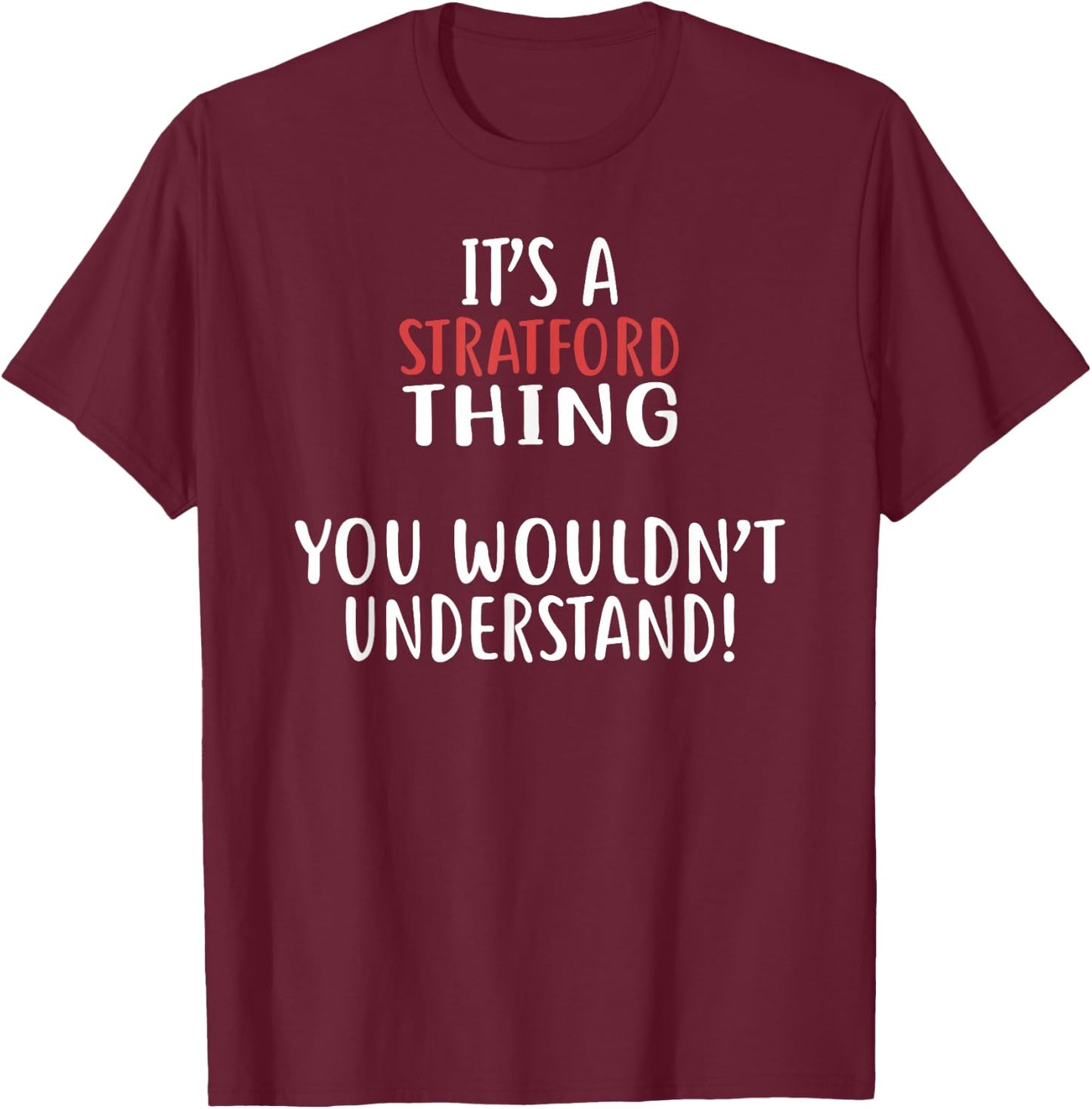 It's A Stratford Thing City Shirt STRATFORDS T-Shirt - T-Shirt | Maroon