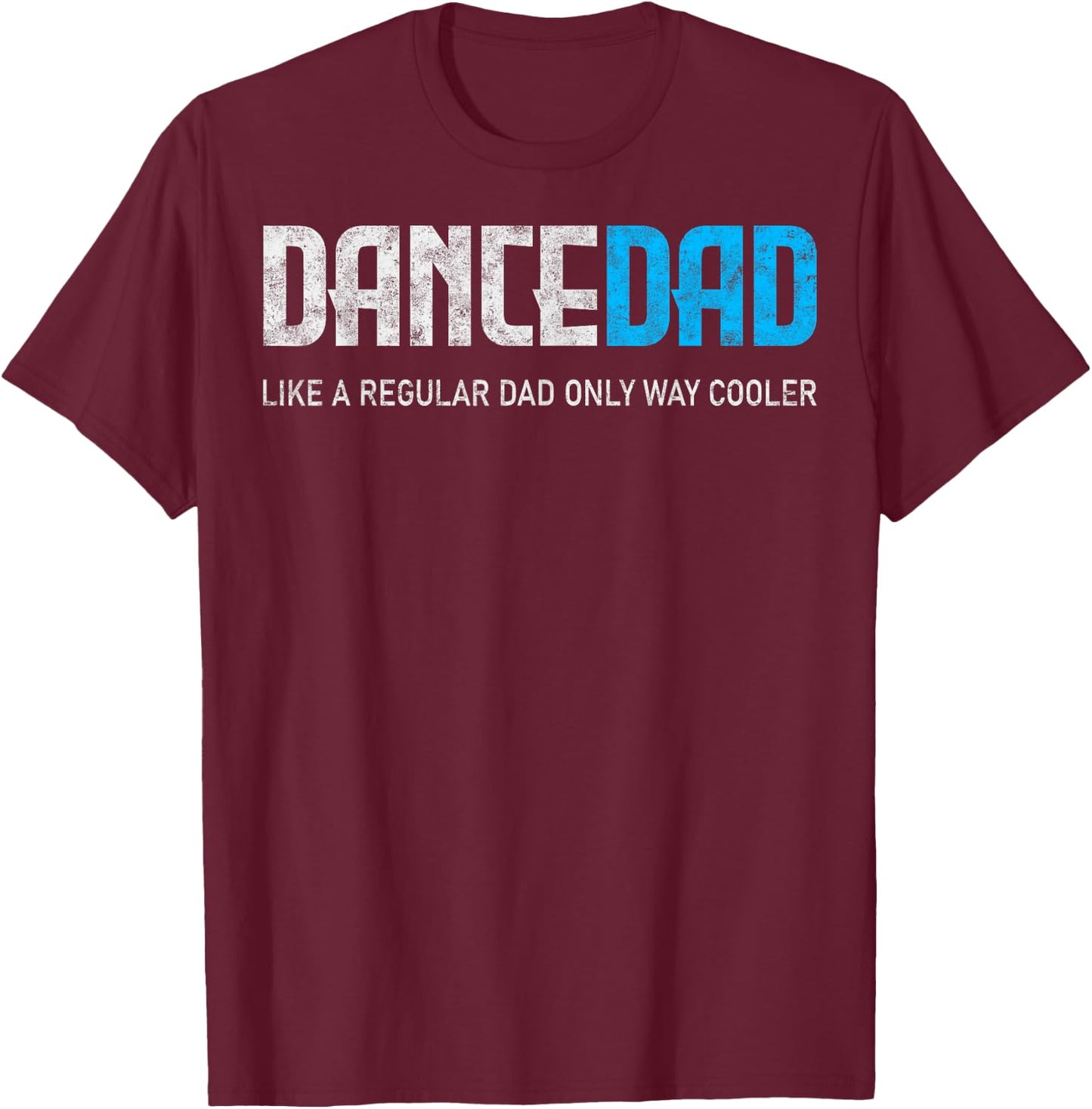 Dance Lover Dad Like Regular But Cooler Father's Day Dancer T-Shirt - T-Shirt | Maroon
