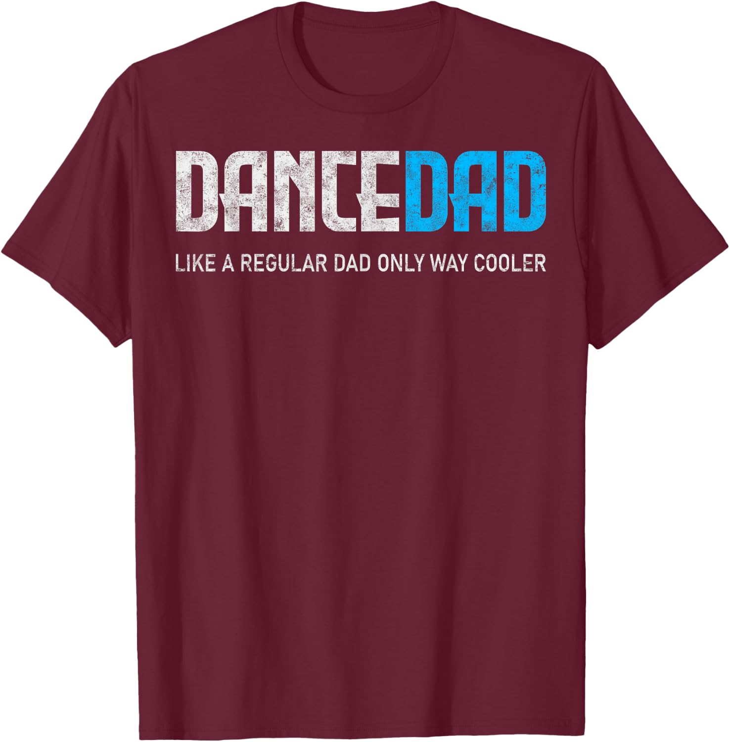 Dance Lover Dad Like Regular But Cooler Father's Day Dancer T-Shirt - T-Shirt | Maroon