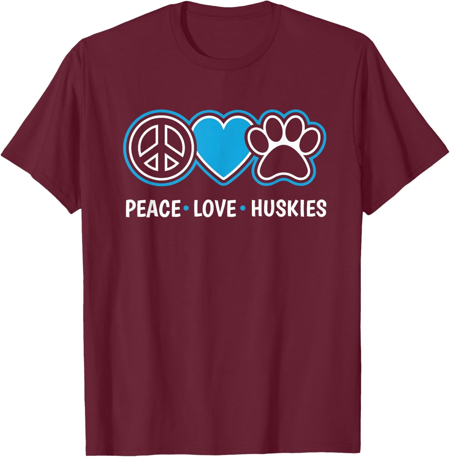 Peace Love Huskies Siberian Husky Dog Lover Puppy Owner Pet T-Shirt - T-Shirt | Maroon