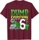 6th Garbage Truck Birthday Boys Dump Everything 6 Years Old T-Shirt - T-Shirt | Maroon