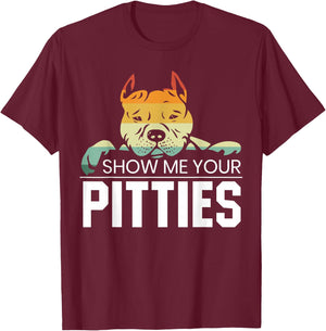 Show Me Your Pitties for a Rude Dogs Pit Bull Lover T-Shirt - T-Shirt | Maroon