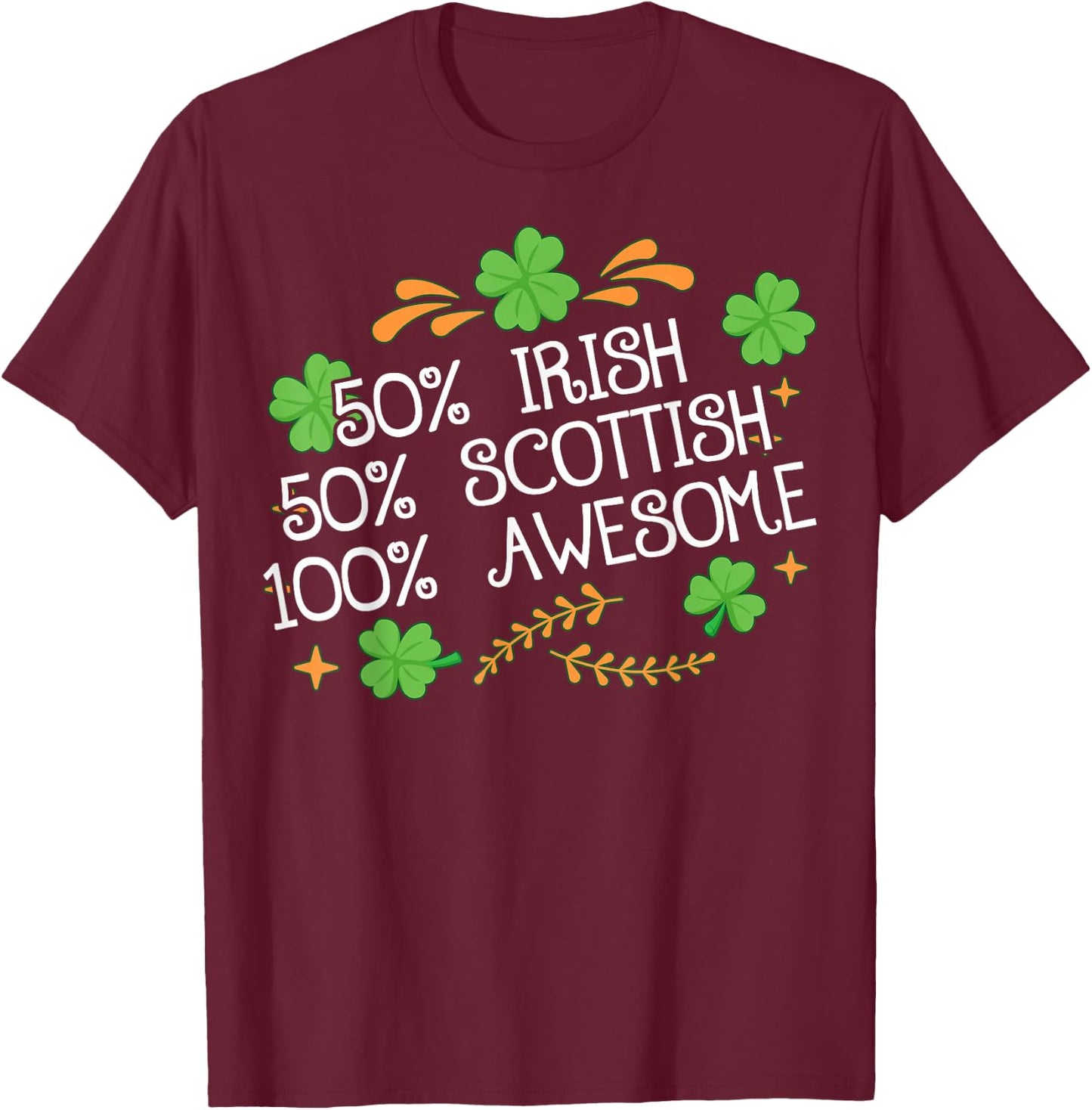 50% Irish 50% Scottish Awesome Half Irish Half Scottish T-Shirt - T-Shirt | Maroon