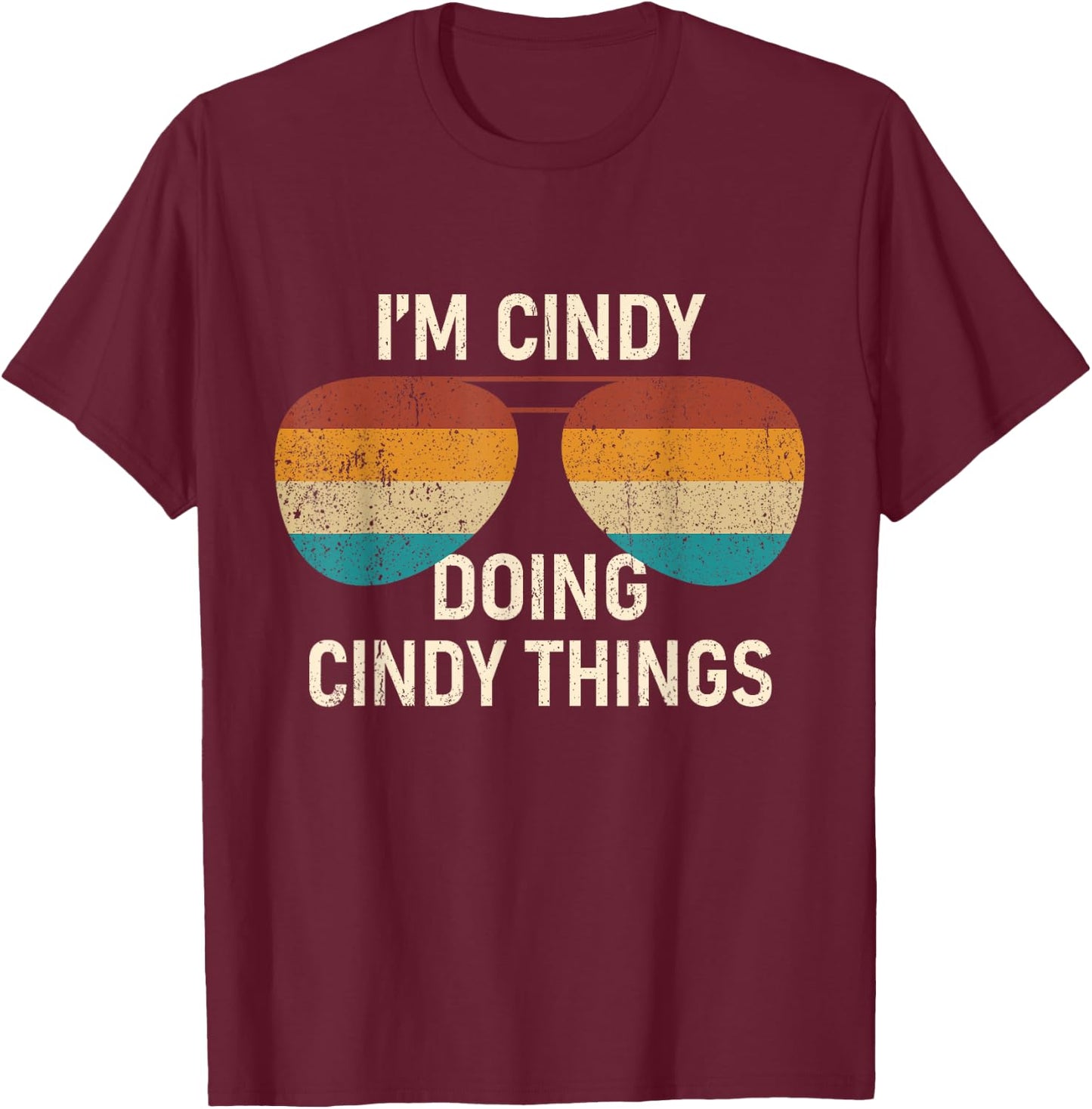 I'm Cindy Doing Cindy Things Retro Sunglass Personalized T-Shirt - T-Shirt | Maroon