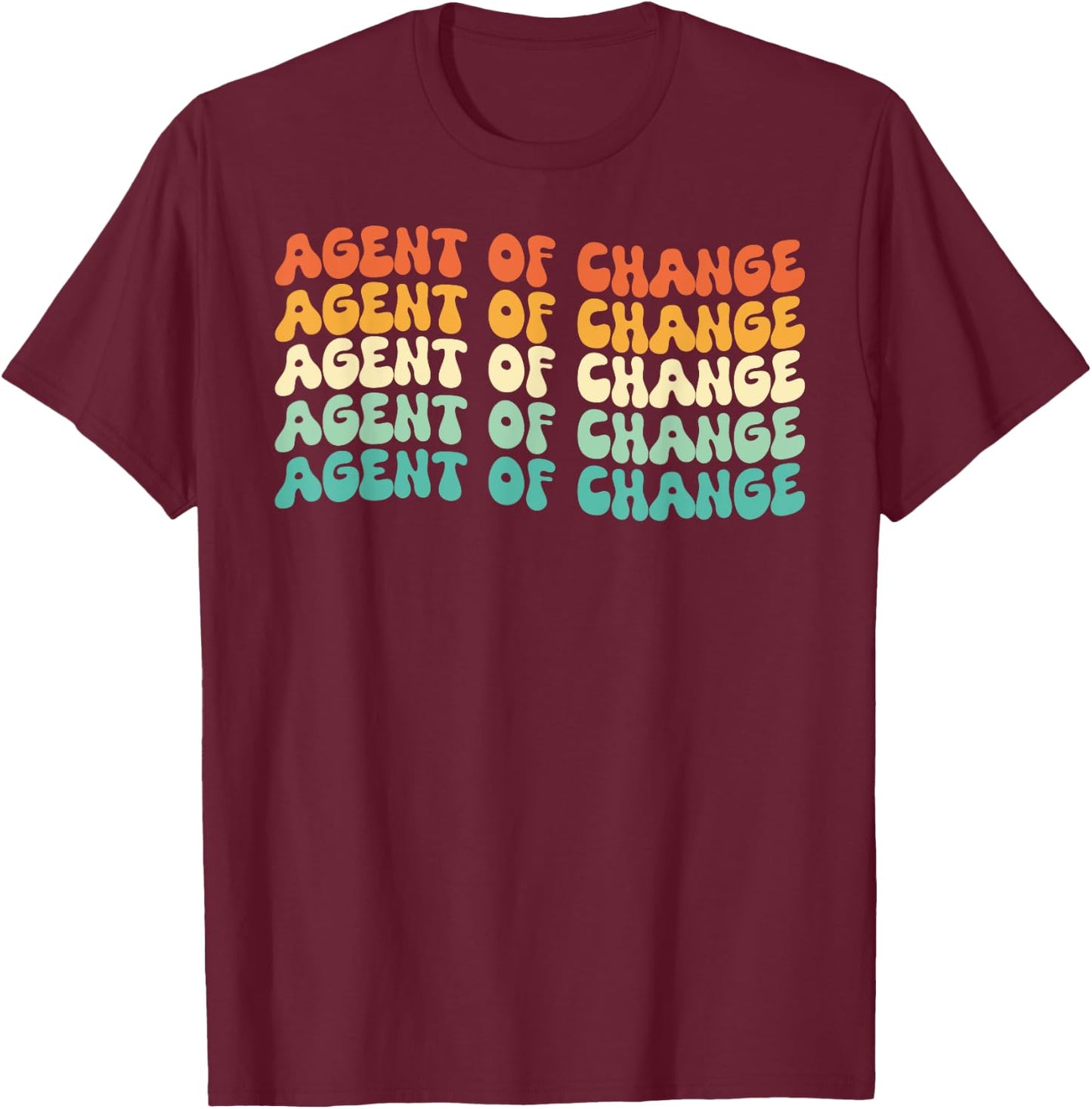 Groovy Agent Of Change Job Title T-Shirt - T-Shirt | Maroon