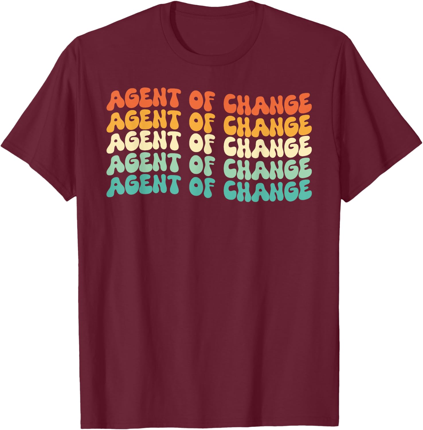 Groovy Agent Of Change Job Title T-Shirt - T-Shirt | Maroon