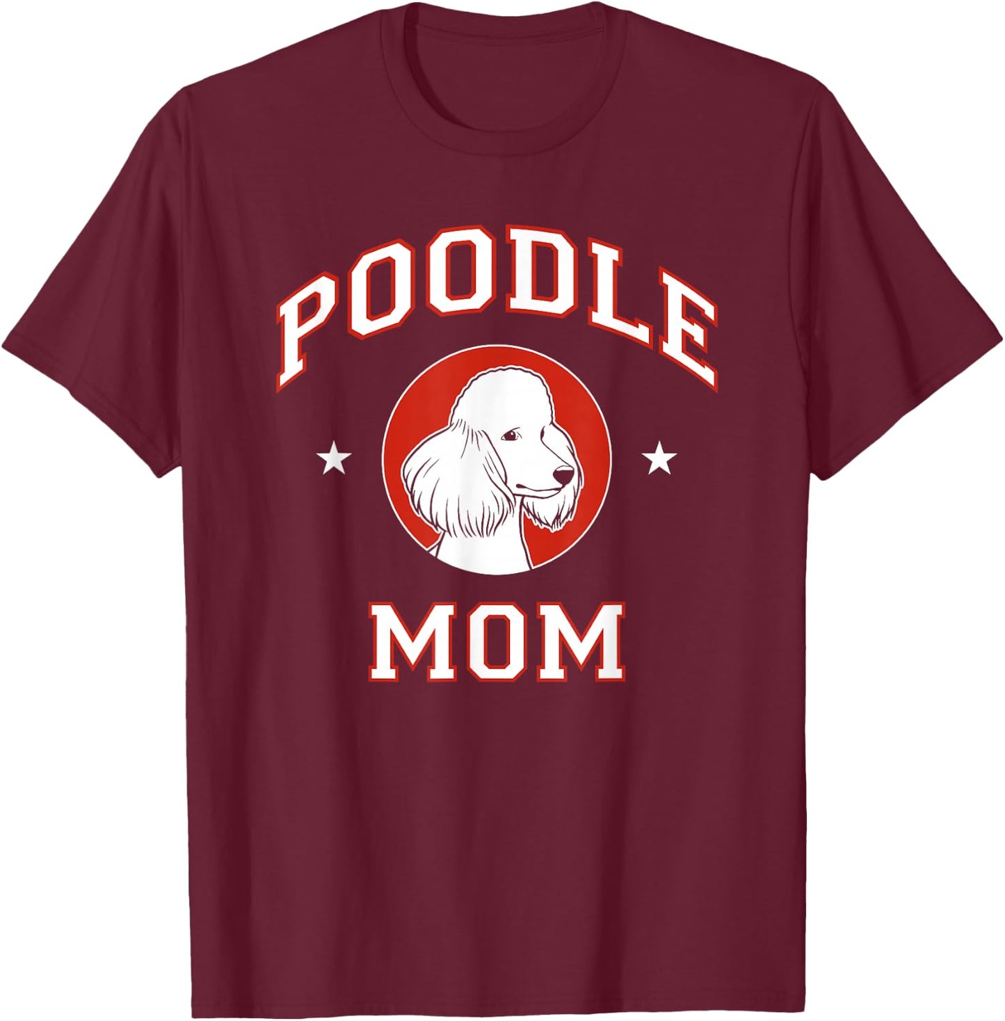 Poodle Mom Dog Mother T-Shirt - T-Shirt | Maroon