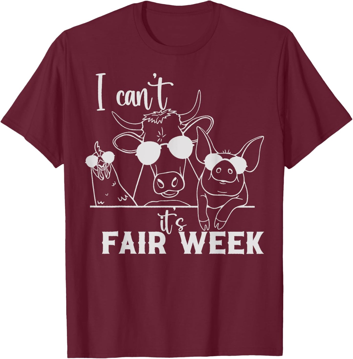I Can't It's Fair Week Funny Cow, Pig, Chicken Farm T-Shirt - T-Shirt | Maroon