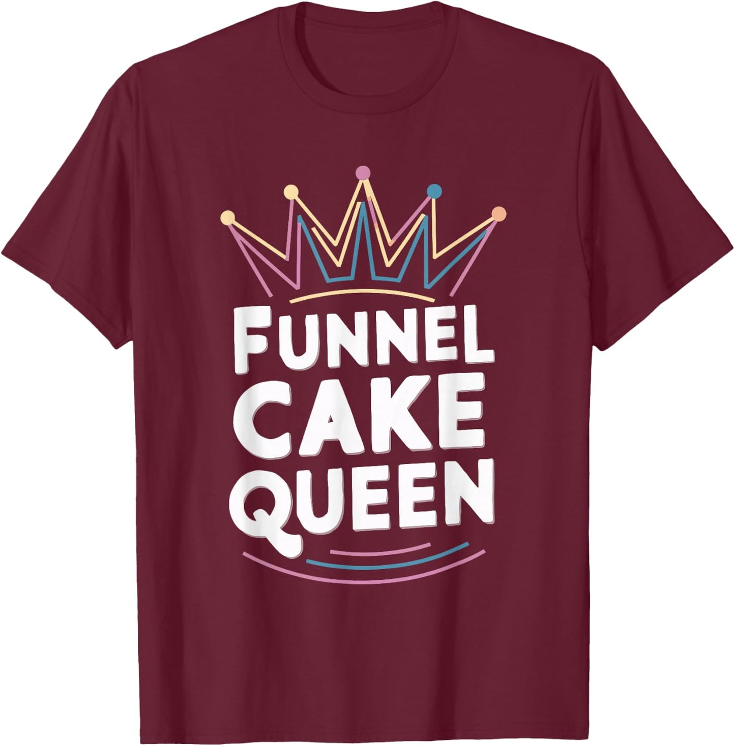 Funnel Cake Queen T-Shirt - T-Shirt | Maroon
