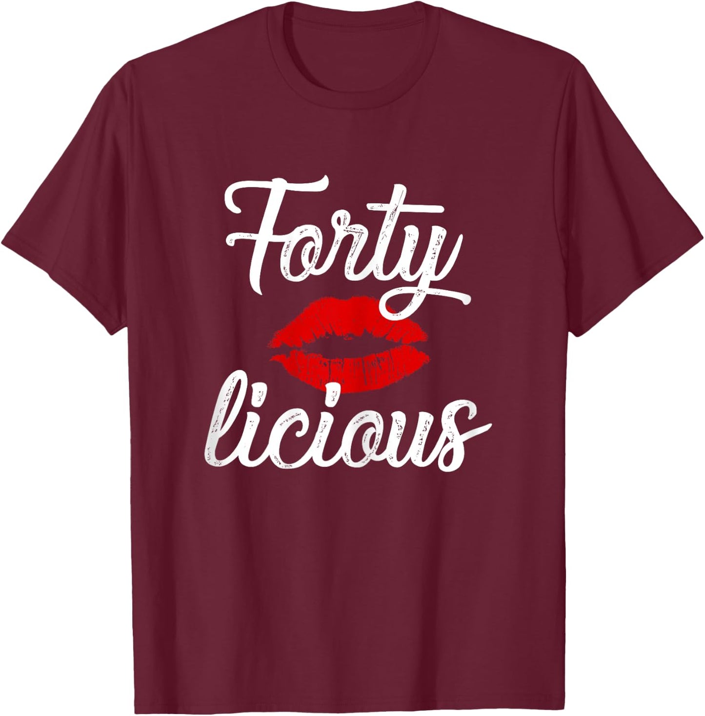 Forty Licious Sexy Lips Funny 40th Birthday Party Outfit T-Shirt - T-Shirt | Maroon
