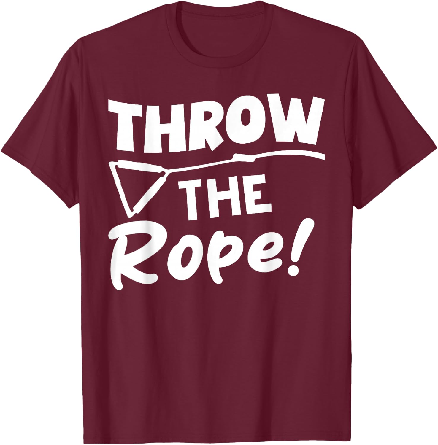 Throw the Rope! Wake Surf Boating Funny T-Shirt - T-Shirt | Maroon
