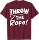 Throw the Rope! Wake Surf Boating Funny T-Shirt - T-Shirt | Maroon