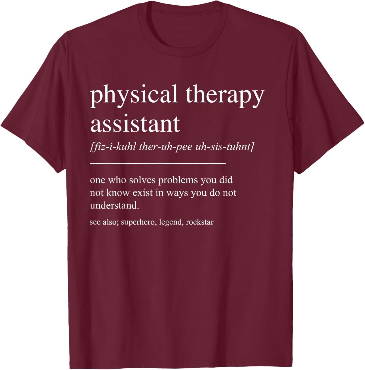 Funny Physical Therapy Assistant Definition T-Shirt - T-Shirt | Maroon
