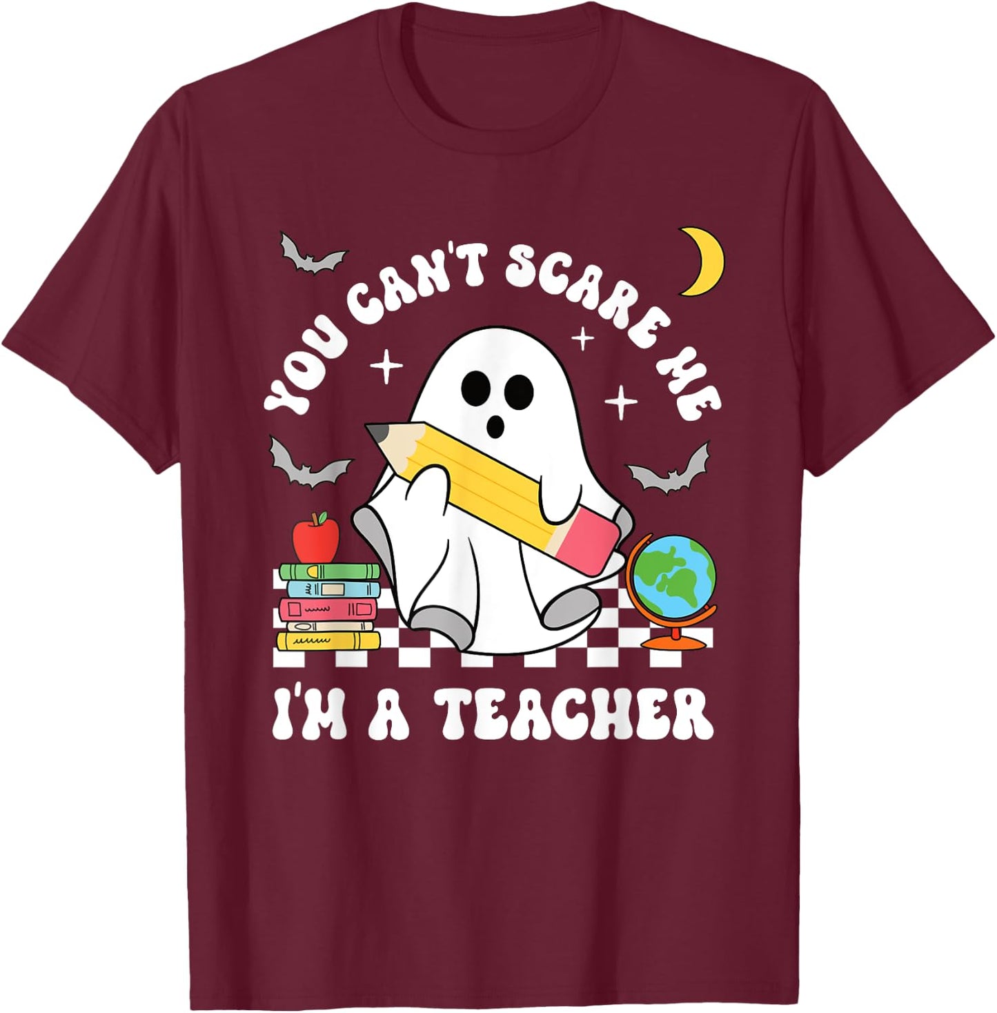 You Can't Scare Me I'm A Teacher Halloween Ghost T-Shirt - T-Shirt | Maroon