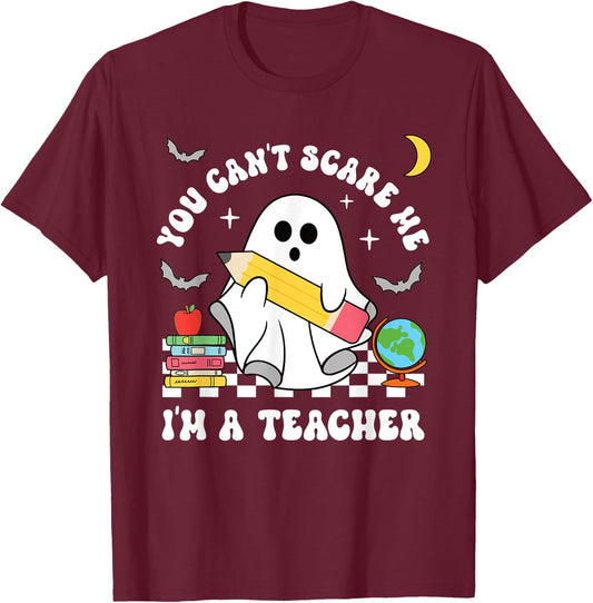 You Can't Scare Me I'm A Teacher Halloween Ghost T-Shirt - T-Shirt | Maroon