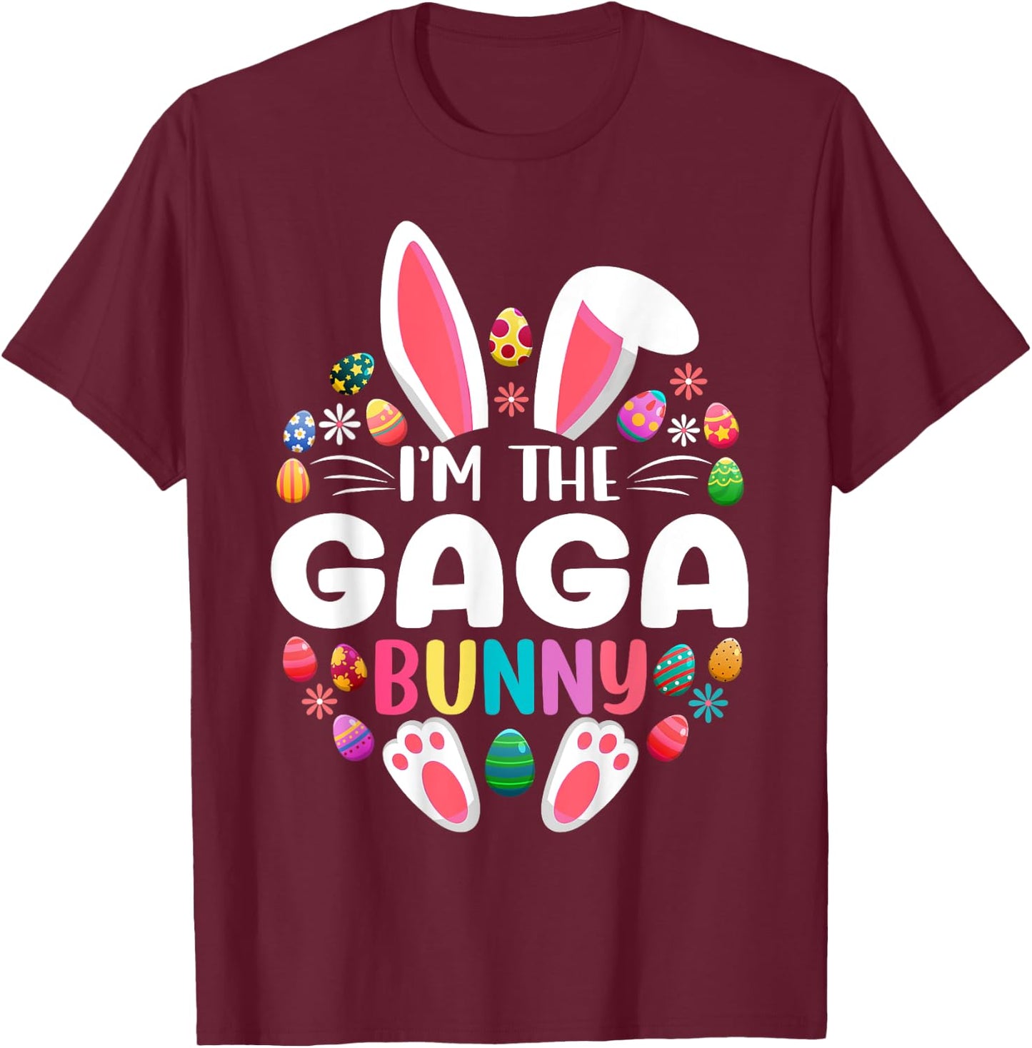 I'm The Gaga Bunny Funny Easter Day Family Matching T-Shirt - T-Shirt | Maroon