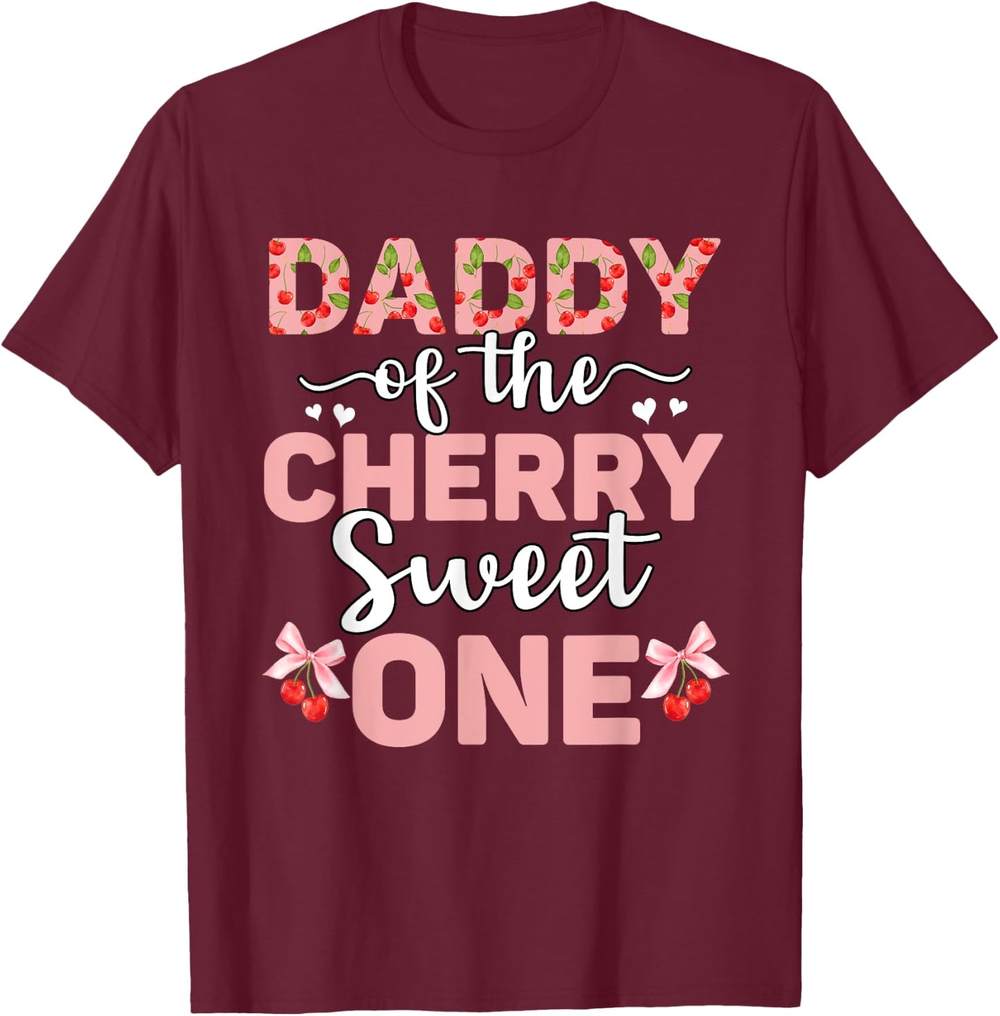 Daddy Of The Cherry Sweet One 1st Birthday Cherry Lover T-Shirt - T-Shirt | Maroon