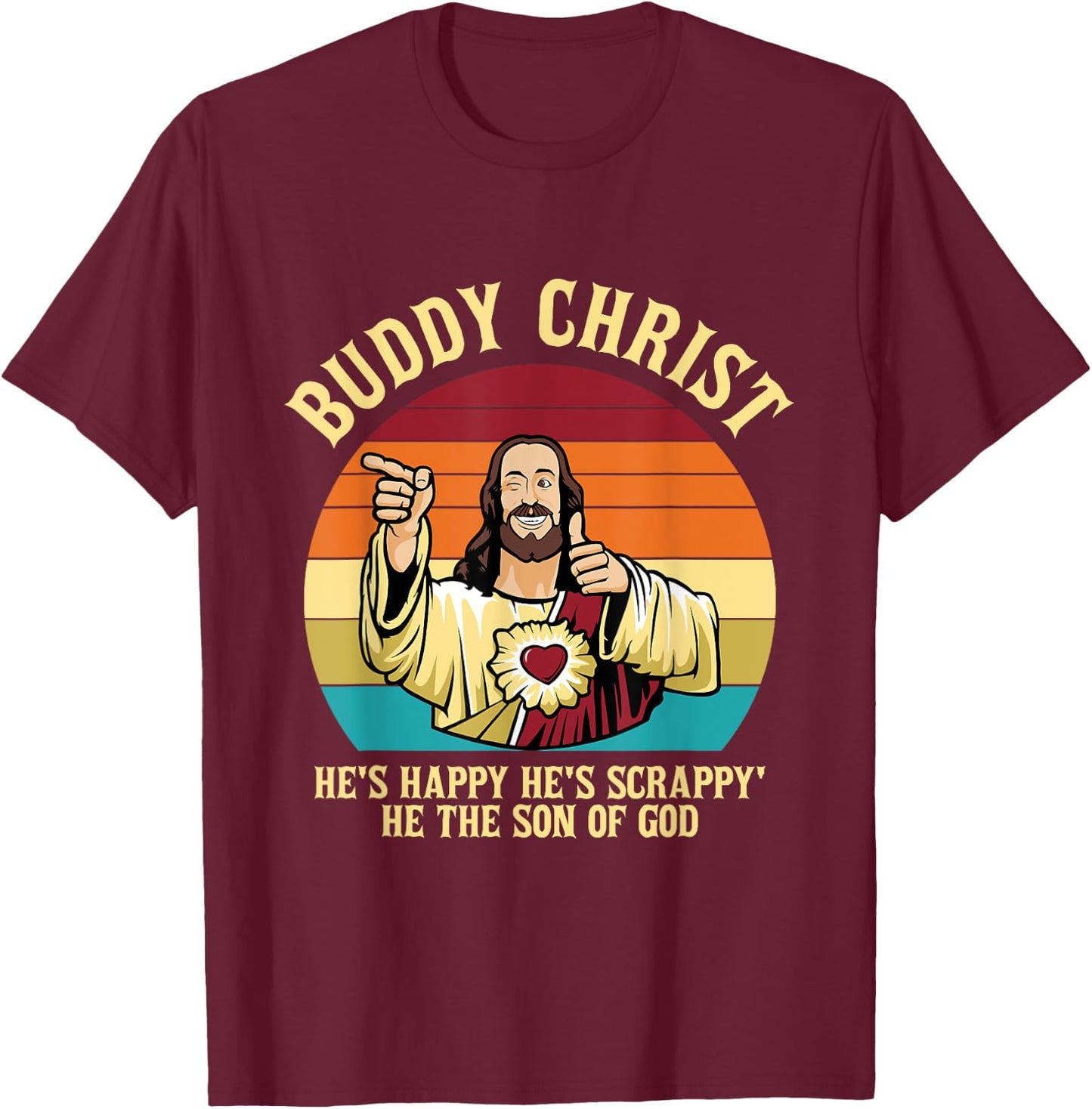Buddy Christ He's Happy He's Scrappy' He The Son Of God T-Shirt - T-Shirt | Maroon