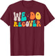 Vintage Retro Addiction Recovery Awareness We Do Recover , Small, Black T-Shirt - T-Shirt | Maroon