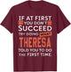 If At First You Don't Succeed Try Doing What Theresa T-Shirt - T-Shirt | Maroon