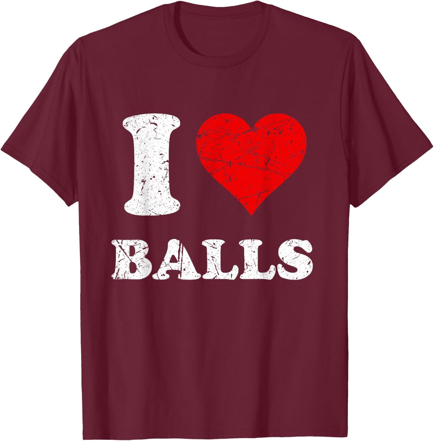 Distressed I Heart Balls I Love Balls T-Shirt - T-Shirt | Maroon
