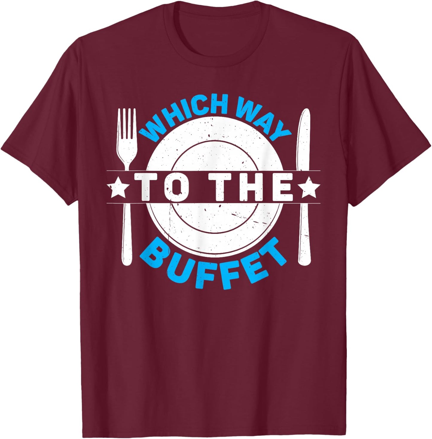 Which Way To The Buffet T-Shirt - T-Shirt | Maroon