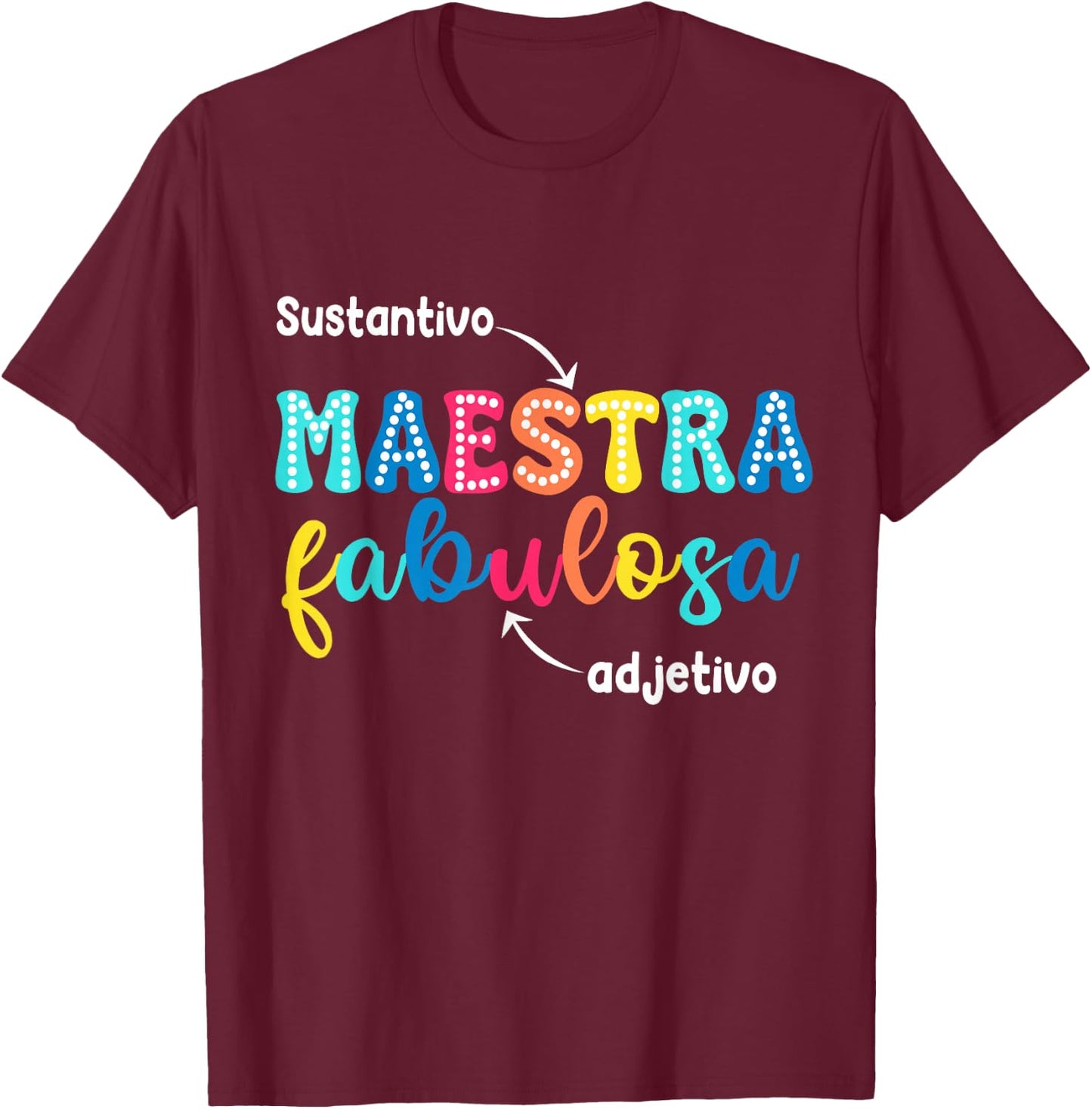 Sustantivo Maestra Fabulosa Adjetivo Spanish Teacher T-Shirt - T-Shirt | Maroon