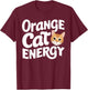 Animal Energy Feline Orange Cat Pet Owner -Adult Orange Cat Energy T-Shirt - T-Shirt | Maroon