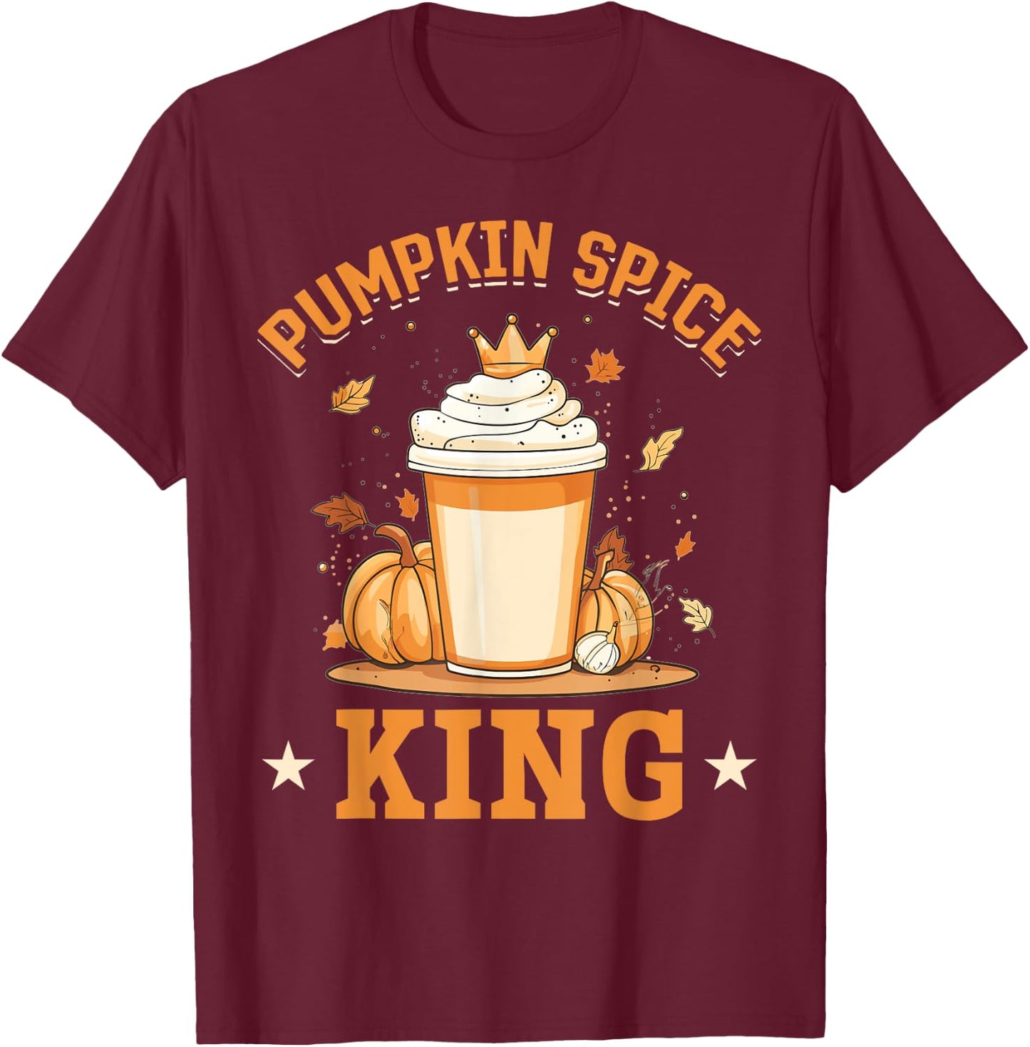 Pumpkin Spice Latte Fall Season Pumpkin spice King T-Shirt - T-Shirt | Maroon