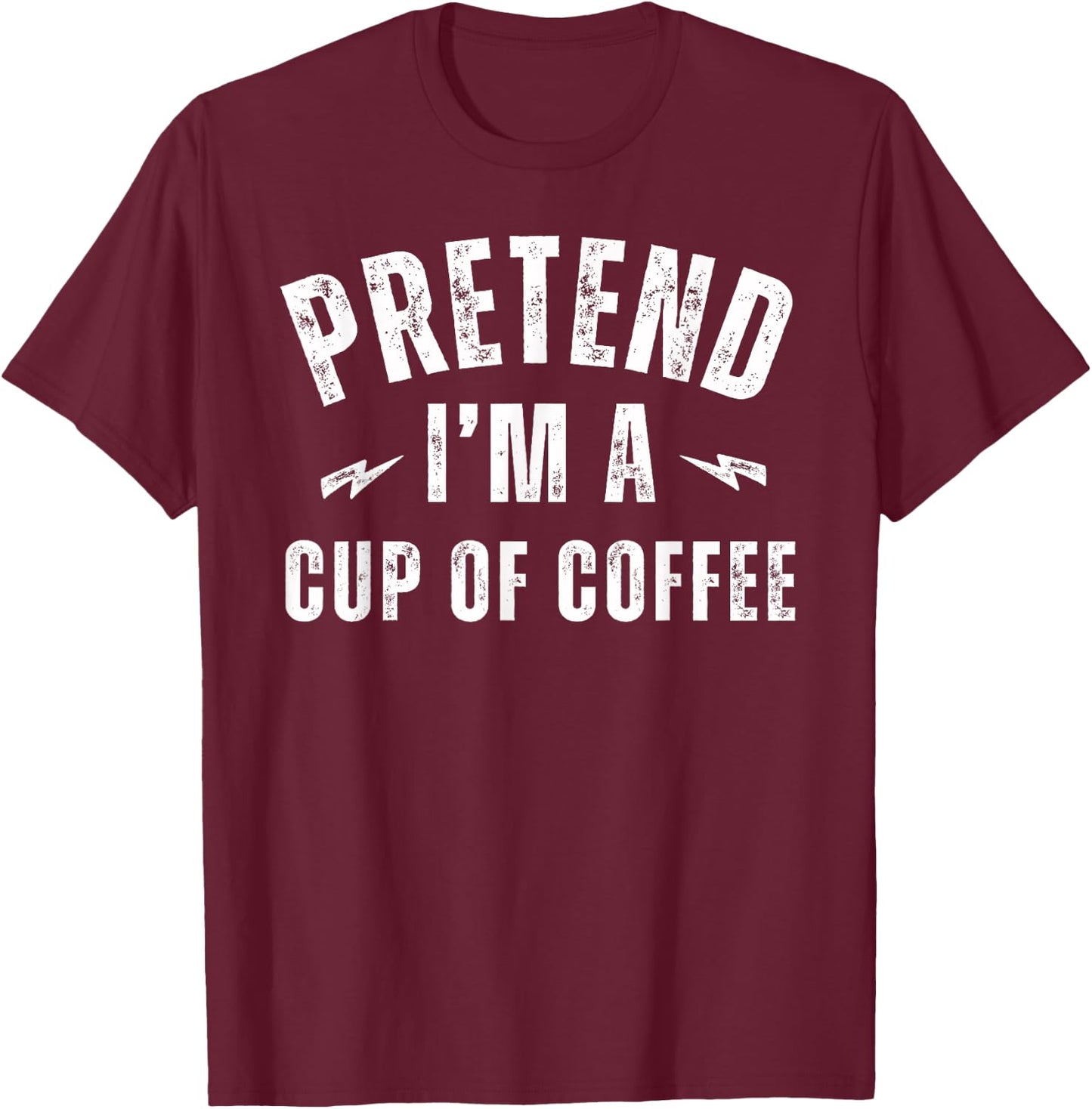 Funny Lazy Costume Last Minute Pretend I'm a Cup of Coffee T-Shirt - T-Shirt | Maroon
