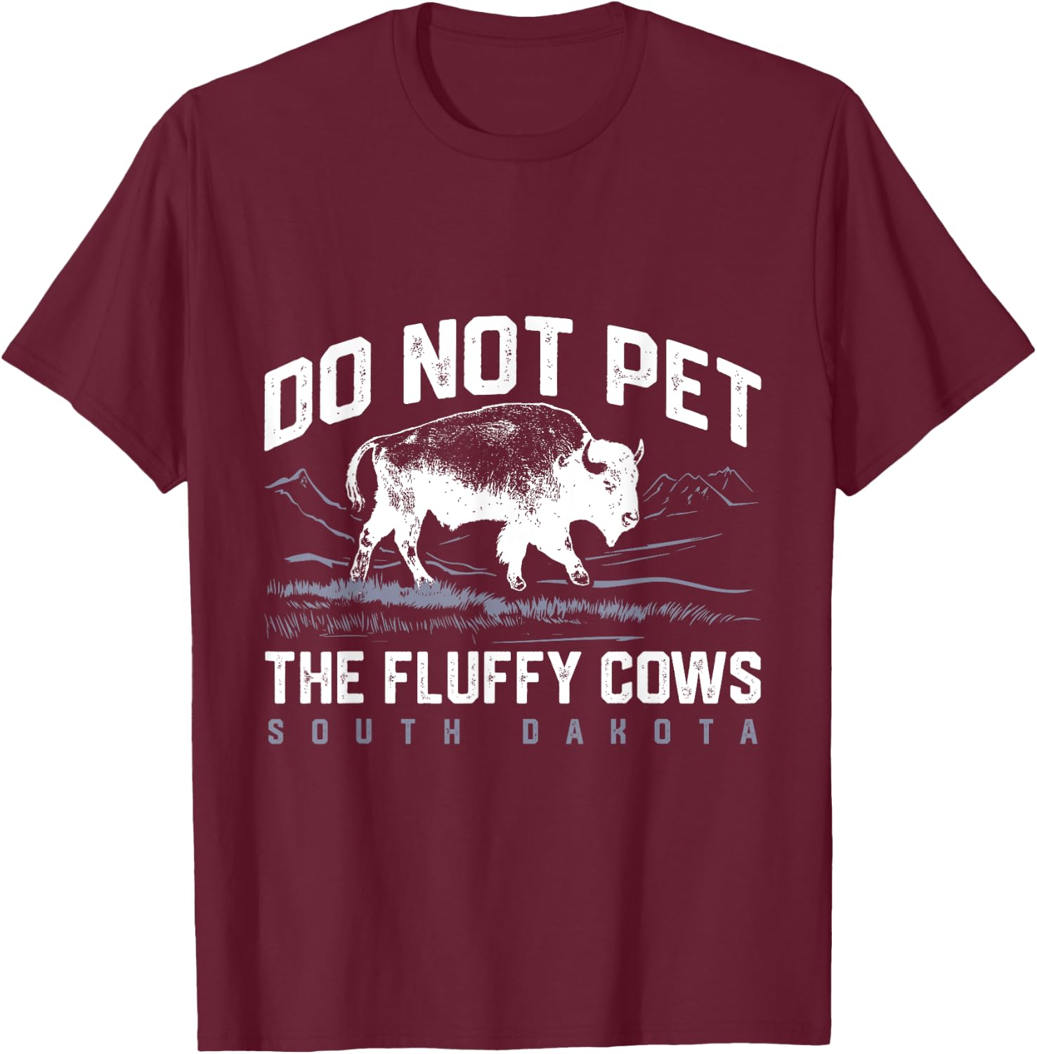 Do Not Pet the Fluffy Cows National Park Funny Bison T-Shirt - T-Shirt | Maroon