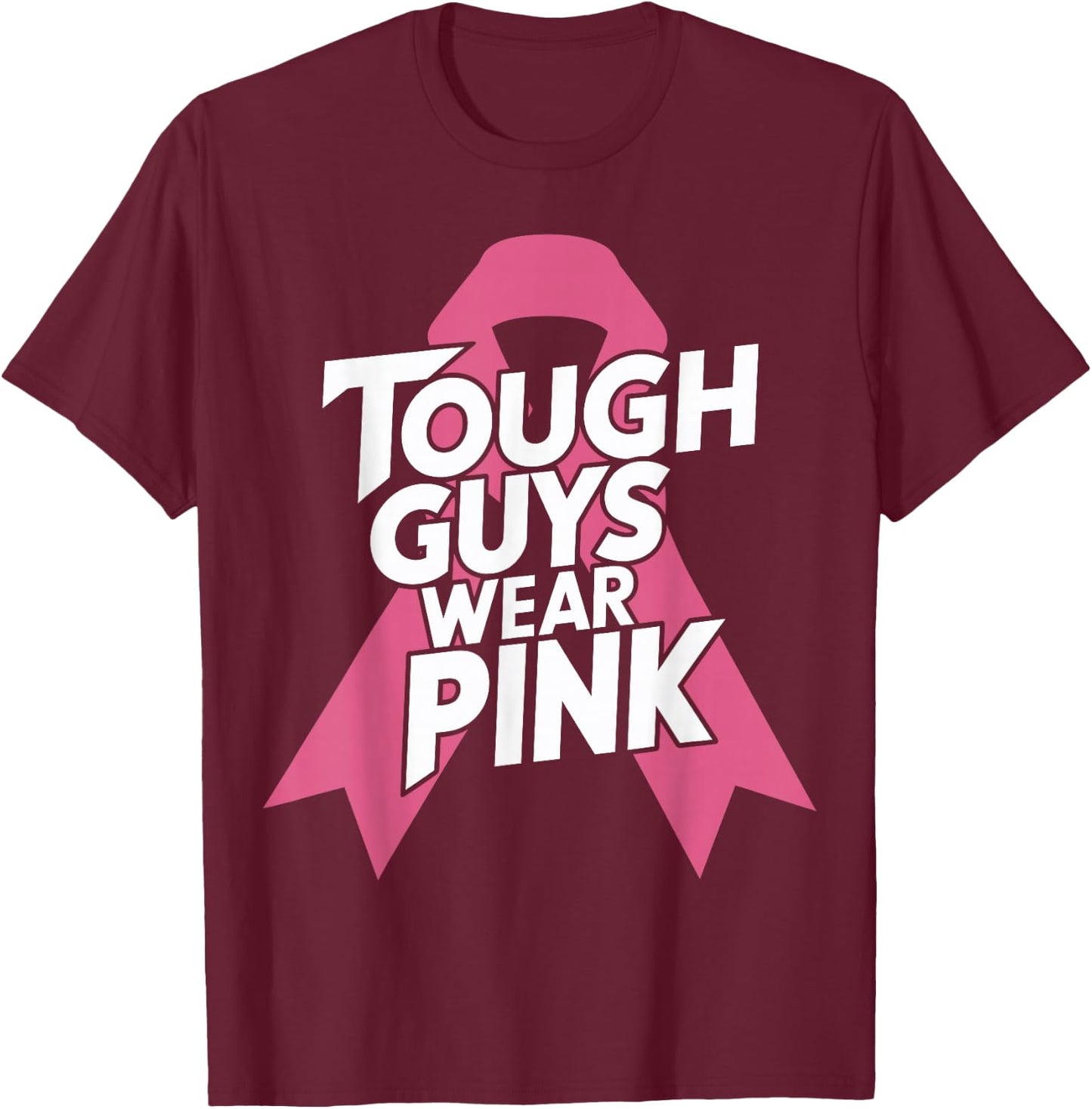 Tough Guys Wear Pink Breast Cancer Awareness T-Shirt - T-Shirt | Maroon