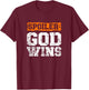 Spoiler God Wins Christian Believer Religious Pastor T-Shirt - T-Shirt | Maroon