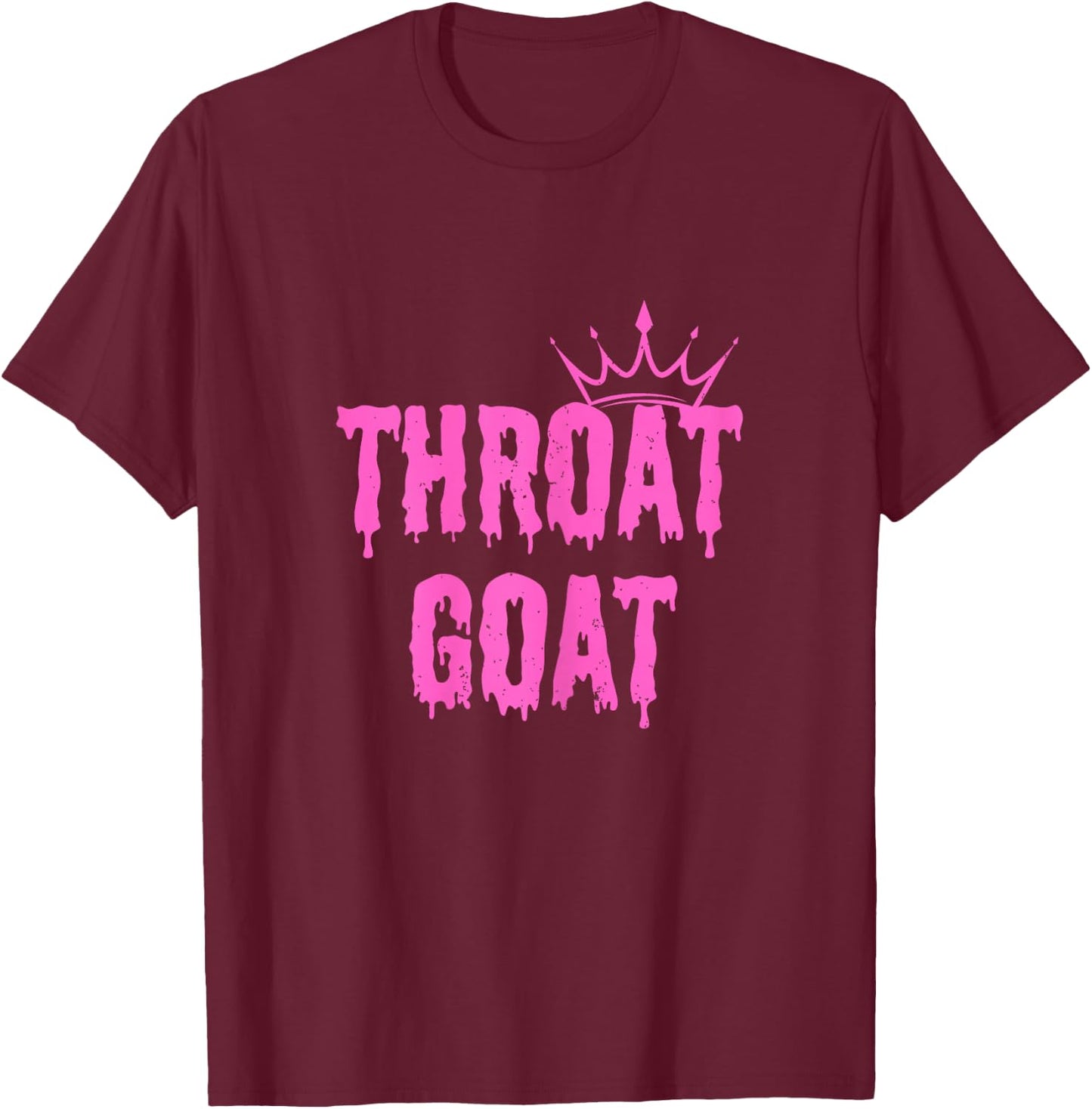 Throat Goat Funny Sex Joke Dirty Adult Humor T-Shirt - T-Shirt | Maroon
