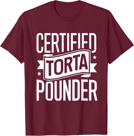 Certified Torta Pounder Latino Men Funny Social Media Saying T-Shirt - T-Shirt | Maroon