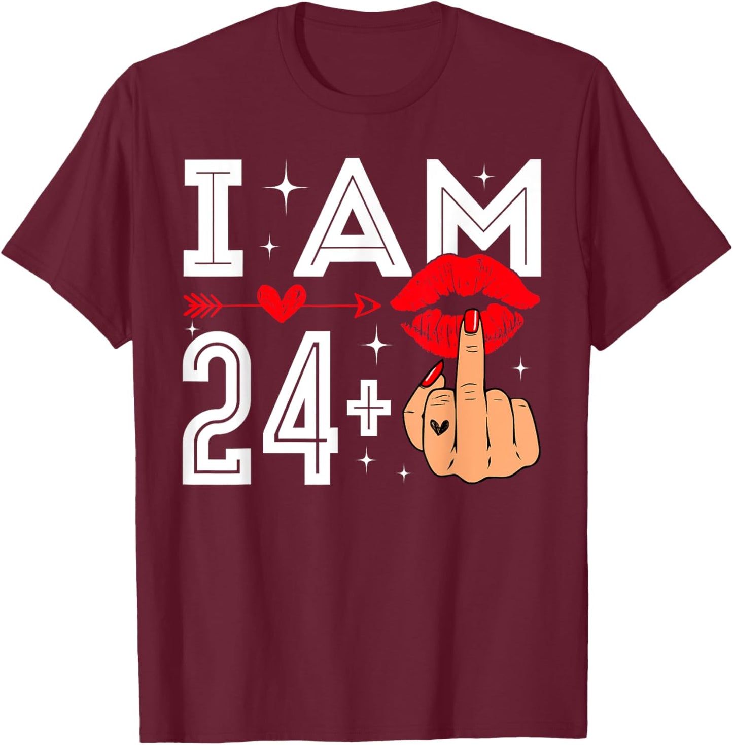 I Am 24 Plus 1 Middle Finger 25th Birthday Adult Humor Bday T-Shirt - T-Shirt | Maroon