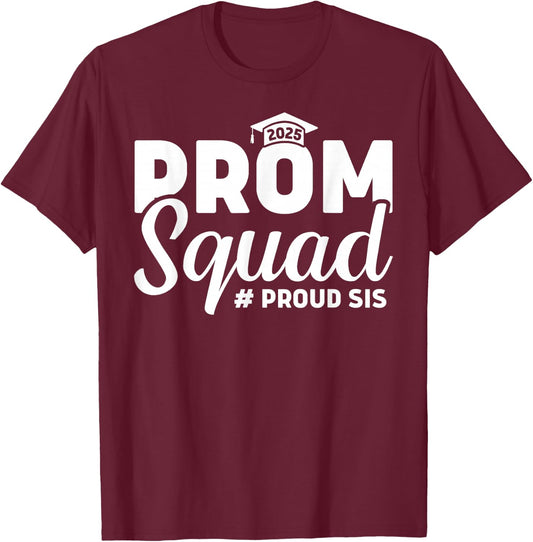 Prom Squad 2025 Proud Sister Sis Graduate Prom Class Of 2025 T-Shirt - T-Shirt | Maroon