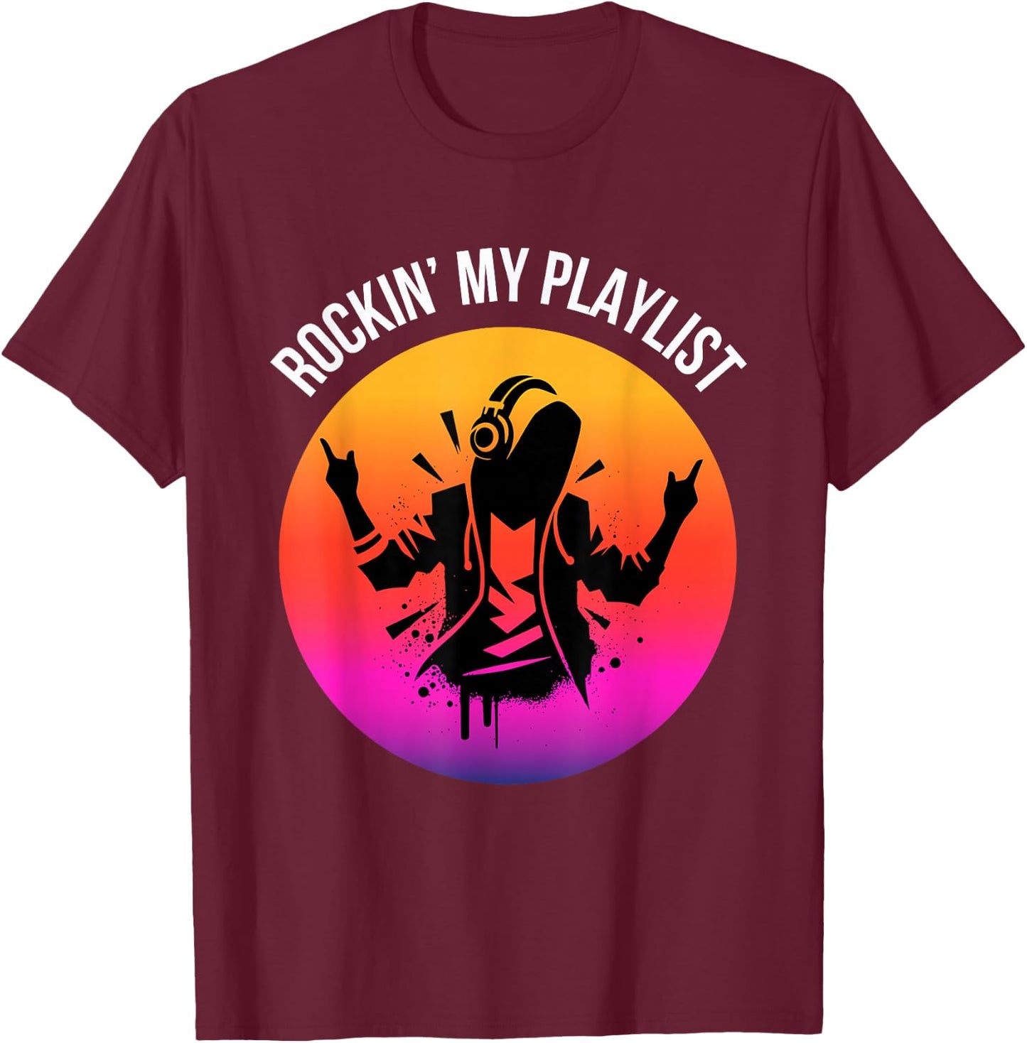 Music Lover Cool Phrase Rockin' My Playlist T-Shirt - T-Shirt | Maroon