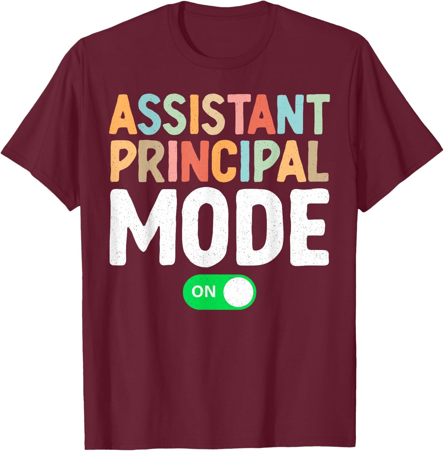 Assistant Principal Mode On Teacher Appreciation Week Women T-Shirt - T-Shirt | Maroon